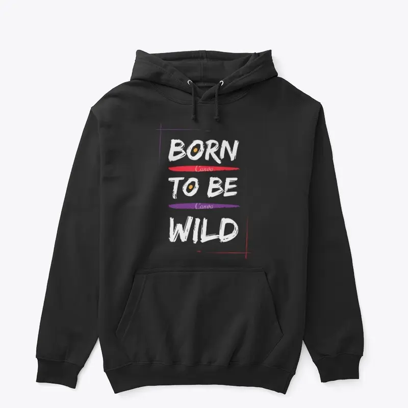 Born to be wild new hoodie and t shirt..